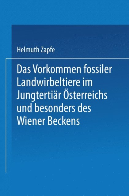Helmuth Zapfe - Das Vorkommen fossiler Landwirbeltiere im Jungtertiär Österreichs und besonders des Wiener Beckens, E-bok