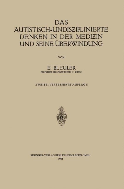 Eugen Bleuler - Das autistisch-undisziplinierte Denken in der Medizin und seine Überwindung, E-bok