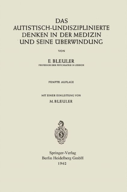 Manfred Bleuler, Eugen Bleuler - Das autistisch-undisziplinierte Denken in der Medizin und seine Überwindung, E-bok