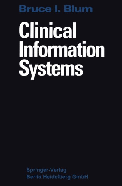 Bruce I. Blum - Clinical Information Systems, E-bok