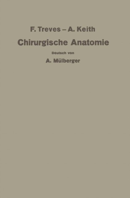 C. Horhammer, O. Kleinschmidt, E. Payr, A. Mulberger, Keith Treves - Treves-Keith Chirurgische Anatomie, E-bok