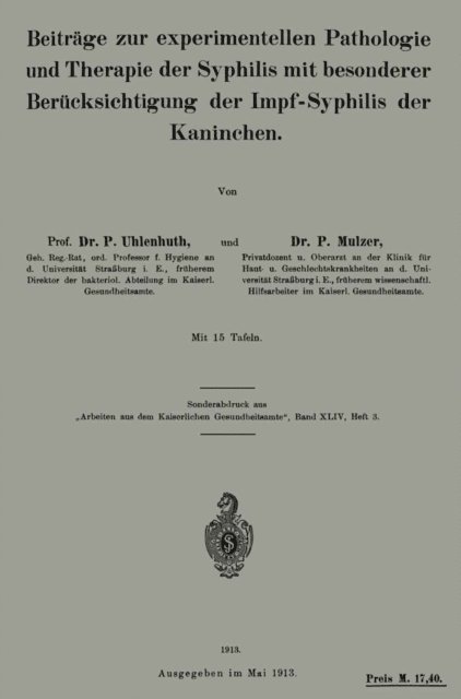 P. Mulzer, P. Uhlenhuth - Beiträge zur experimentellen Pathologie und Therapie der Syphilis mit besonderer Berücksichtigung der Impf-Syphilis der Kaninchen, E-bok