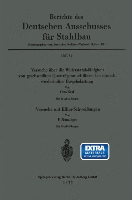 F. Munzinger, Otto Graf - Versuche über die Widerstandsfähigkeit von geschweißten Querträgeranschlüssen bei oftmals wiederholter Biegebelastung. Versuche mit Ellira-Schweißungen, E-bok