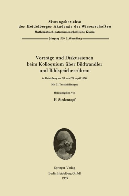 H. Siedentopf - Vorträge und Diskussionen beim Kolloquium über Bildwandler und Bildspeicherröhren in Heidelberg am 28. und 29. April 1958, E-bok