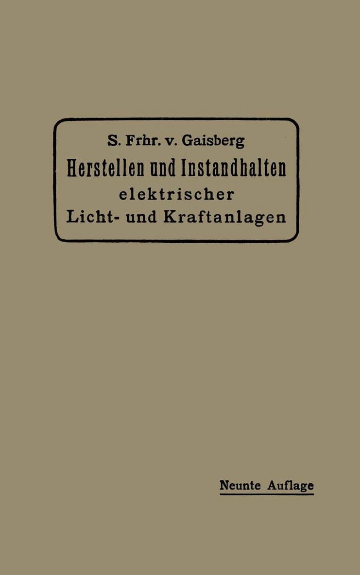 Siegmund Frh. von Gaisberg, Gottlob Lux, Carl Michalke - Herstellen und Instandhalten Elektrischer Licht- und Kraftanlagen, Häftad