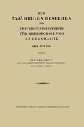 Zum 25 J�hrigen Bestehen des Universit�tsinstituts f�r Krebsforschung an der Charit� am 8. Juni 1928