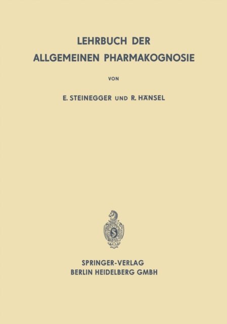 Rudolf Hansel, Ernst Steinegger - Lehrbuch der Allgemeinen Pharmakognosie, E-bok