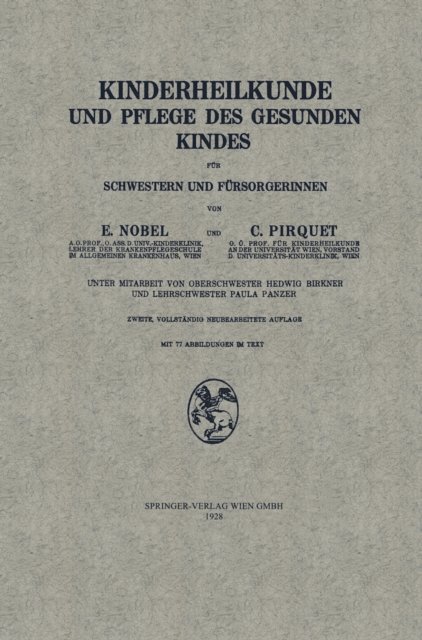 Hedwig Birkner, Clemens Peter Pirquet von Cesenatico, Edmund Nobel - Kinderheilkunde und Pflege des Gesunden Kindes für Schwestern und Fürsorgerinnen, E-bok
