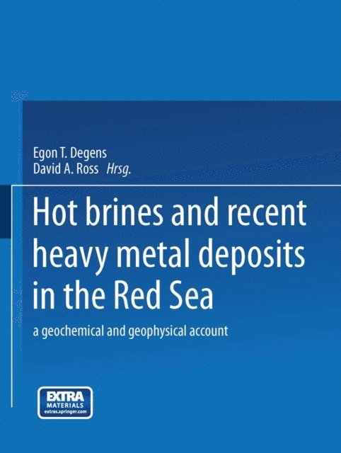 David A. Ross, Egon T. Degens - Hot Brines and Recent Heavy Metal Deposits in the Red Sea, E-bok