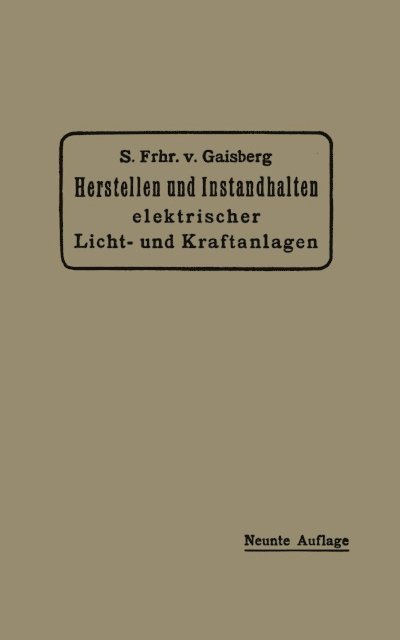 Carl Michalke, Gottlob Lux, Siegmund Frh. von Gaisberg - Herstellen und Instandhalten Elektrischer Licht- und Kraftanlagen, E-bok