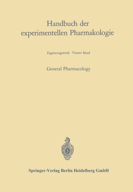 Josef Schuller, Wolfgang Heubner, Arthur Heffter, Alfred Farah, Ervin George Erdos, Oskar Eichler, Gustav V. R. Born, Johannes Carl Bock - General Pharmacology, E-bok
