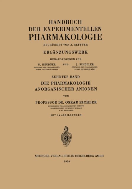 Josef Schuller, Wolfgang Heubner, Arthur Heffter, Alfred Farah, Gustav V. R. Born, Johannes Carl Bock, Oskar Eichler - Die Pharmakologie Anorganischer Anionen, E-bok