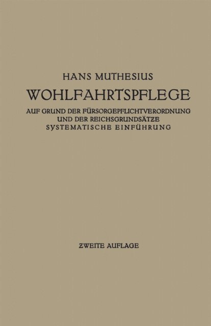 Hans Muthesius - Die Wohlfahrtspflege auf Grund der Fürsorgepflichtverordnung und der Reichsgrundsätze, E-bok