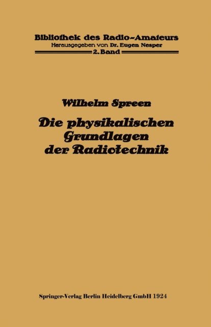 Wilhelm Spreen - Die physikalischen Grundlagen der Radiotechnik, E-bok