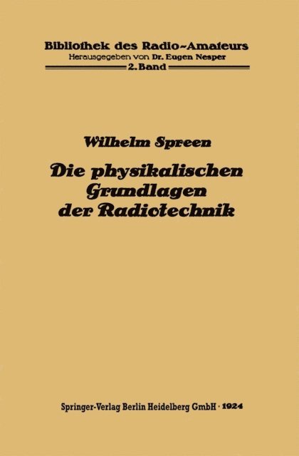 Wilhelm Spreen - Die physikalischen Grundlagen der Radiotechnik mit besonderer Berücksichtigung der Empfangseinrichtungen, E-bok