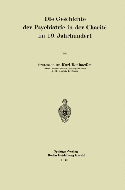 Karl Bonhoeffer - Die Geschichte der Psychiatrie in der Charité im 19. Jahrhundert, E-bok