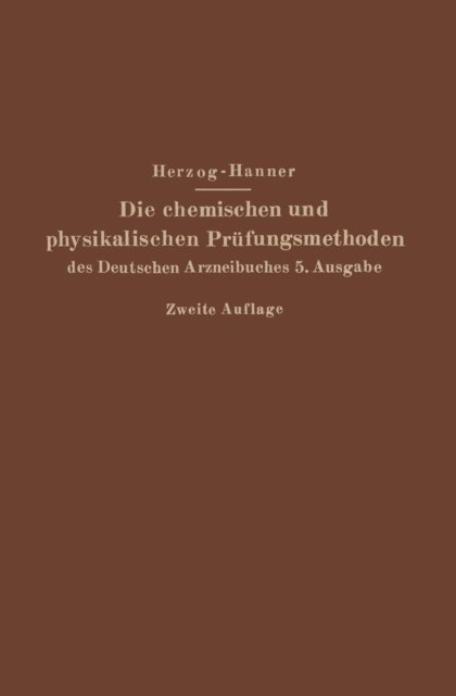 Adolf Hanner, Joseph Herzog - Die chemischen und physikalischen Prüfungsmethoden des Deutschen Arzneibuches 5. Ausgabe, E-bok
