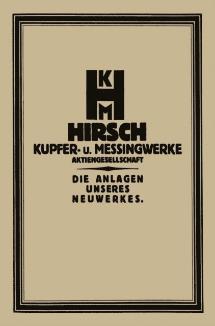Georg Schlesinger - Die Anlage des Neuwerkes der Hirsch, Kupfer- U. Messingwerke A.-G., E-bok