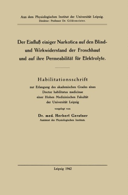 Herbert Gerstner - Der Einfluß einiger Narkotica auf den Blind- und Wirkwiderstand der Froschhaut und auf ihre Permeabilität für Elektrolyte, E-bok