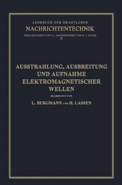 Wilhelm T. Runge, Hans Lassen, Nicolai von Korshenewsky, Ludwig Bergmann - Ausstrahlung, Ausbreitung und Aufnahme Elektromagnetischer Wellen, E-bok