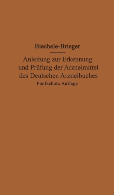 Richard Brieger, Max Biechele - Anleitung zur Erkennung und Prüfung der Arzneimittel des Deutschen Arzneibuches, E-bok