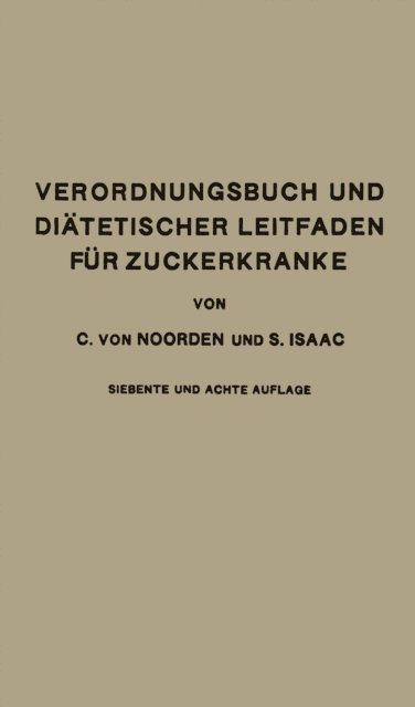 Simon Isaac, Carl von Noorden - Verordnungsbuch und Diätetischer Leitfaden für Zuckerkranke mit 191 Kochvorschriften, E-bok