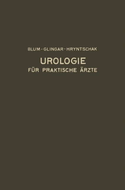 Theodor Hryntschak, Alois Glingar, Victor Blum - Urologie und ihre Grenzgebiete, E-bok