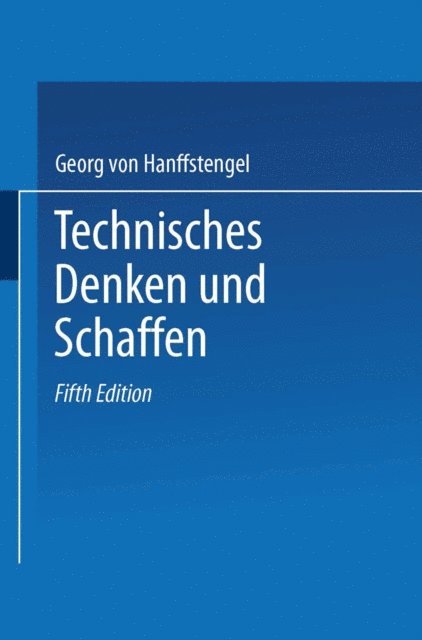 Georg von Hanffstengel - Technisches Denken und Schaffen, E-bok