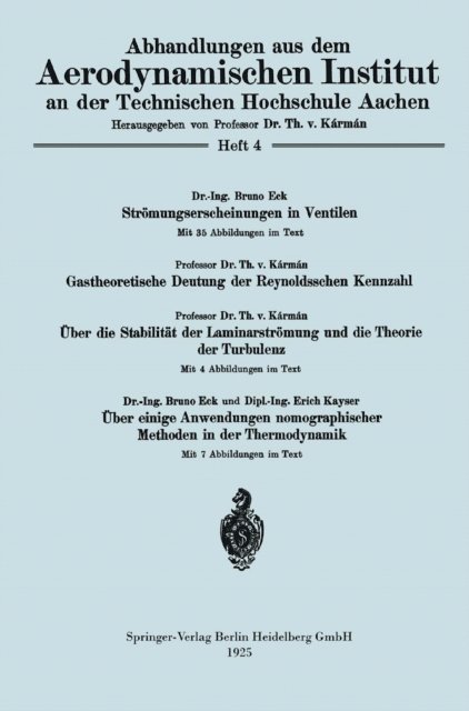 Theodore VonKarman, Bruno Eck - Strömungserscheinungen in Ventilen/Gastheoretische Deutung der Reynoldsschen Kennzahl/Über die Stabilität der Laminarströmung und die Theorie der Turbulenz/Über einige Anwendungen nomographischer Methoden in der Thermodynamik, E-bok