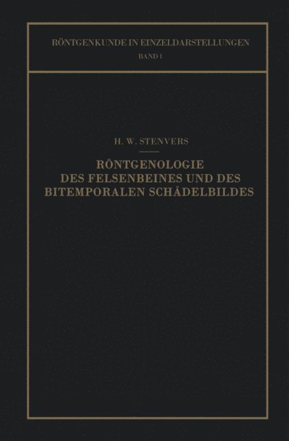 H. W. Stenvers - Röntgenologie des Felsenbeines und des Bitemporalen Schädelbildes, E-bok