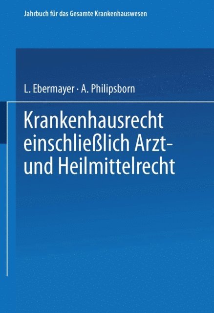 Alexander Philipsborn, Ludwig Ebermayer - Krankenhausrecht Einschliesslich Arzt- und Heilmittelrecht, E-bok