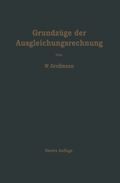 Walter Gromann - Grundzüge der Ausgleichungsrechnung nach der Methode der kleinsten Quadrate nebst Anwendungen in der Geodäsie, E-bok