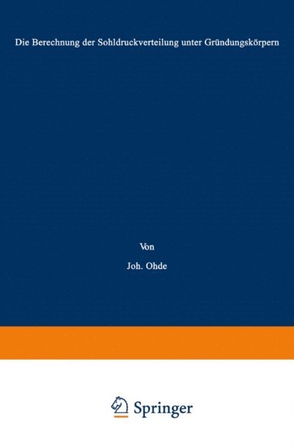 Johann Ohde - Die Berechnung der Sohldruckverteilung unter Gründungskörpern, E-bok