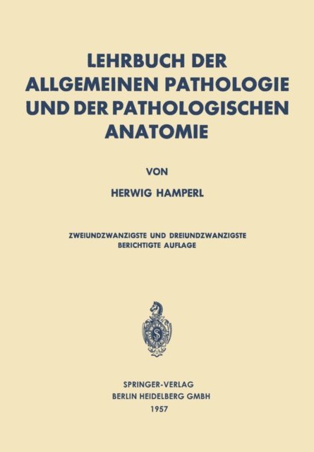 Herwig Hamperl - Lehrbuch der allgemeinen Pathologie und der pathologischen Anatomie, E-bok