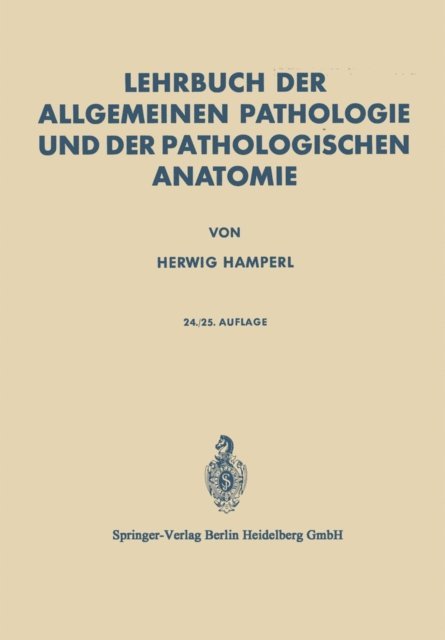 Herwig Hamperl - Lehrbuch der Allgemeinen Pathologie und der Pathologischen Anatomie, E-bok
