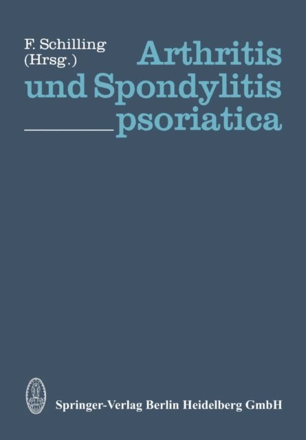 F. Schilling - Arthritis und Spondylitis psoriatica, E-bok