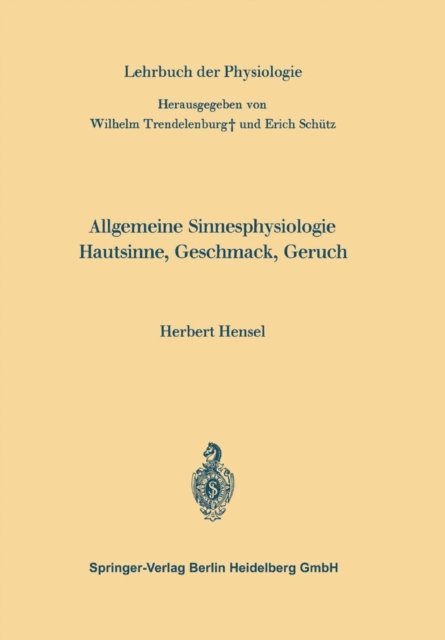 Herbert Hensel, Erich Schutz, Wilhelm Trendelenburg - Allgemeine Sinnesphysiologie Hautsinne, Geschmack, Geruch, E-bok