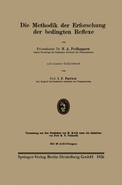 Georg V. Volborth, M. Krich, Ivan P. Pavlov, N. A. Podkopaev - Die Methodik der Erforschung der bedingten Reflexe, E-bok