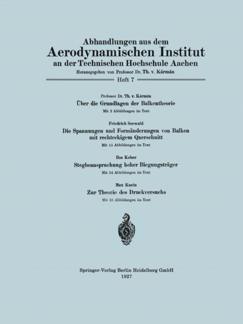 Theodore Von Karman - Über die Grundlagen der Balkentheorie / Die Spannungen und Formänderungen von Balken mit rechteckigem Querschnitt / Stegbeanspruchung hoher Biegungsträger / Zur Theorie des Druckversuchs, E-bok