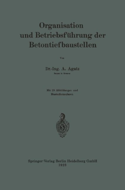 Arnold Agatz - Organisation und Betriebsführung der Betontiefbaustellen, E-bok