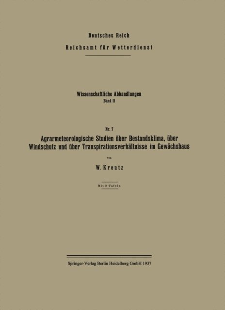 Wilhelm Kreutz - Agrarmeteorologische Studien über Bestandsklima, über Windschutz und über Transpirationsverhältnisse im Gewächshaus, E-bok