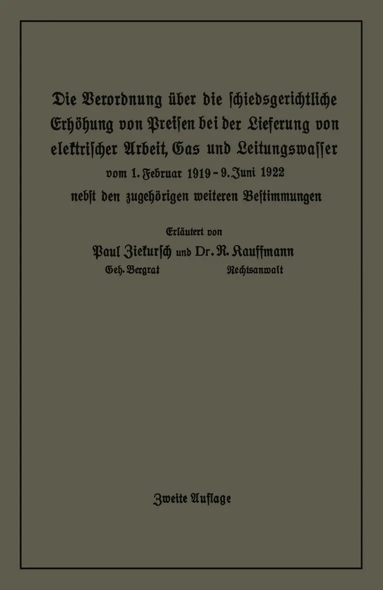 Paul Ziekursch, R. Kauffmann - Die Verordnung über die schiedsgerichtliche Erhöhung von Preisen bei der Lieferung von elektrischer Arbeit, Gas und Leitungswasser, Häftad. Tillgänglighet: Lägg i varukorg
