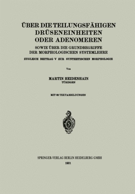 Martin Heidenhain - Über die teilungsfähigen Drüseneinheiten oder Adenomeren, sowie über die Grundbegriffe der morphologischen Systemlehre, E-bok
