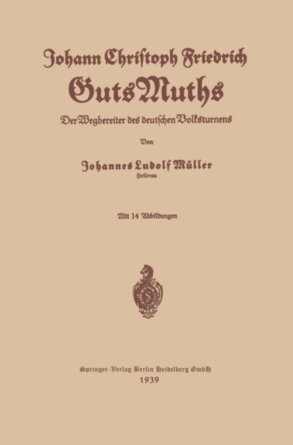 Johann Christoph Friedrich Guts Muths, Johannes Ludolf Muller - Johann Christoph Friedrich GutsMuths, E-bok
