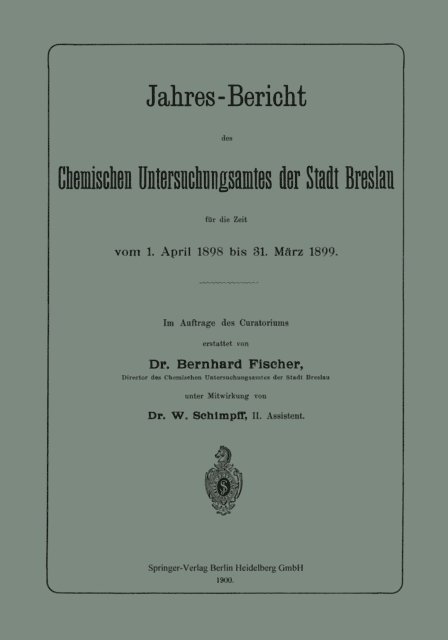 W. Schimpff, Bernhard Fischer - Jahres-Bericht des Chemischen Untersuchungsamtes der Stadt Breslau für die Zeit vom 1. April 1898 bis 31. März 1899, E-bok