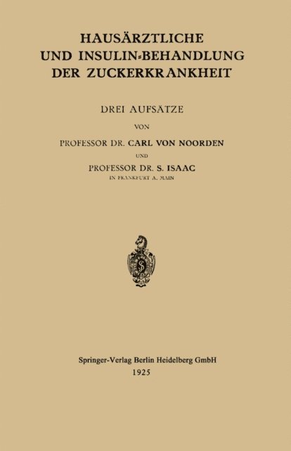 S. Isaak, Carl von Noorden - Hausärztliche und Insulin-Behandlung der Zuckerkrankheit, E-bok