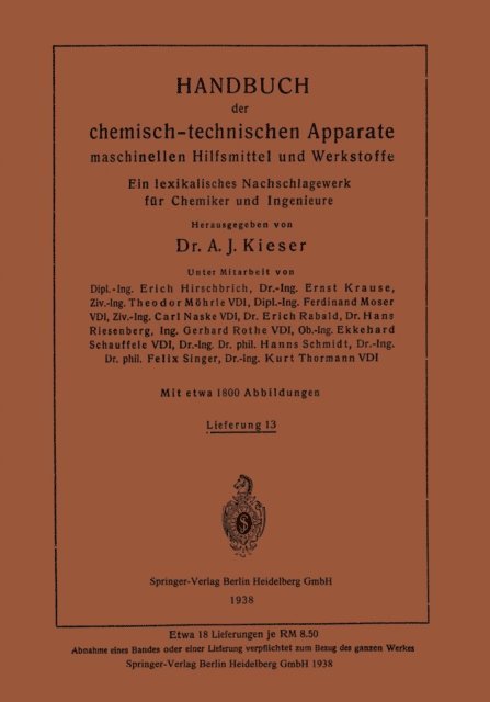 Kurt Thormann, Felix Singer, Hanns Schmidt, Ekkehard Schauffele, Hans Riesenberg, Erich Rabald, Carl Naske, Ferdinant Moser, Theodor Mohrle, Ernst Krause - Handbuch der chemisch-technischen Apparate maschinellen Hilfsmittel und Werkstoffe, E-bok