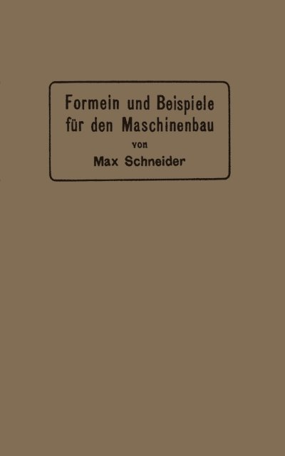 Max Schneider - Formeln und Beispiele für den Maschinenbau, E-bok