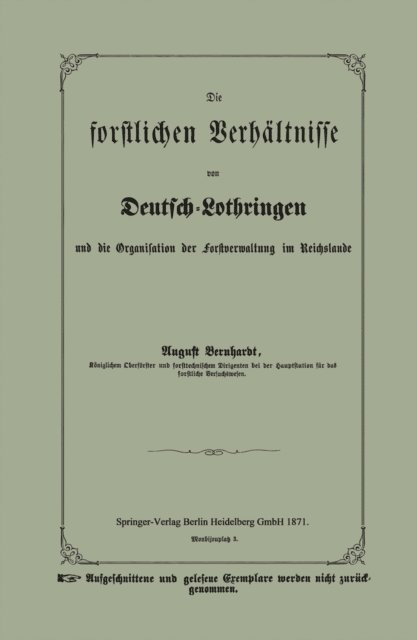 August Bernhardt - Die forstlichen Verhältnisse von Deutsch-Lothringen und die Organisation der Forstverwaltung im Reichslande, E-bok