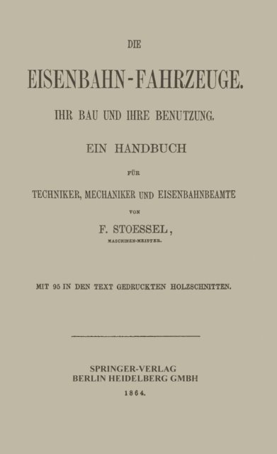 Franz Stoessel - Die Eisenbahn-Fahrzeuge. Ihr bau und ihre Benutzung, E-bok